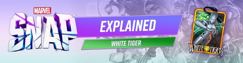 MARVEL SNAP Explained: Who Is White Tiger?