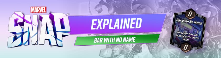 MARVEL SNAP Explained: What Is The Bar With No Name?