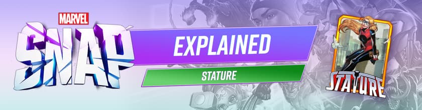 MARVEL SNAP Explained: Who Is Stature?