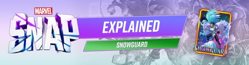MARVEL SNAP Explained: Who Is Snowguard?