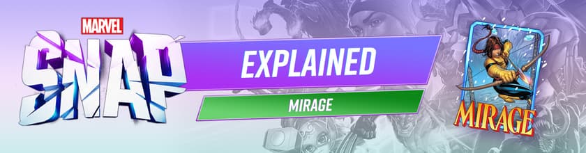 MARVEL SNAP Explained: Who Is Mirage?