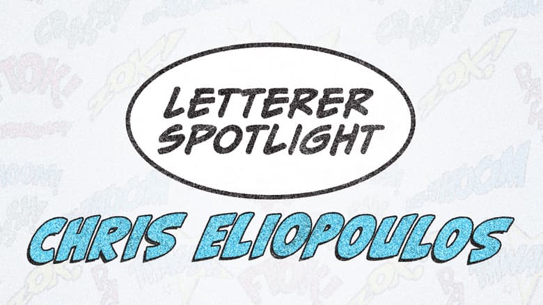 Letterer Appreciation Spotlight: Chris Eliopoulos