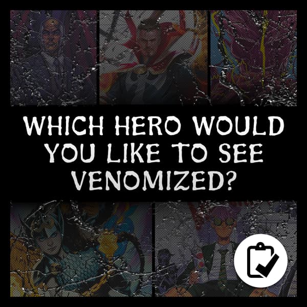 Marvel Insider WHICH HERO WOULD YOU LIKE TO SEE VENOMIZED? Take the survey and tell us which host you would choose for your favorite symbiote!