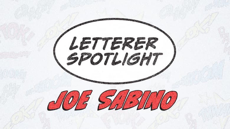 Letterer Appreciation Spotlight: Joe Sabino
