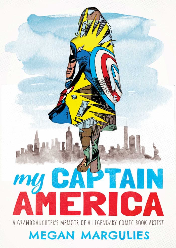 My Captain America: A Granddaughter's Memoir of a Legendary Comic Book Artist