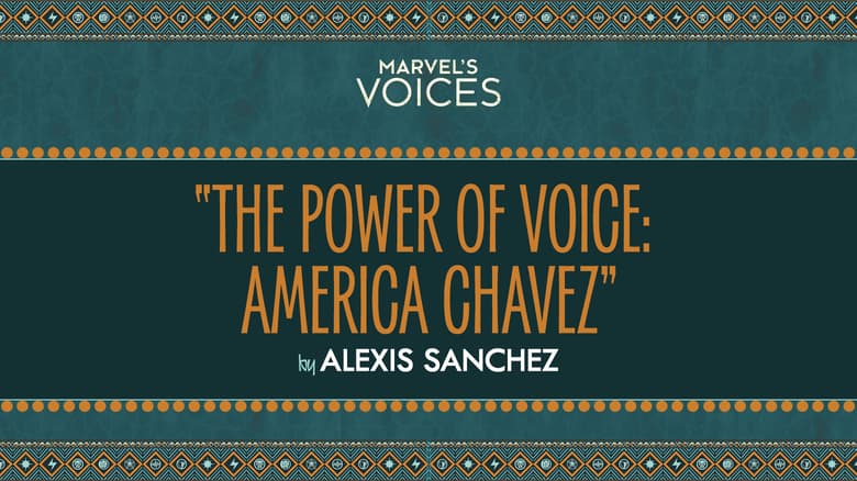 The Power of Voice: America Chavez by Alexis Sanchez Marvel's Voices