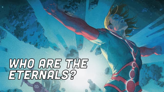 The Eternals, Explained!