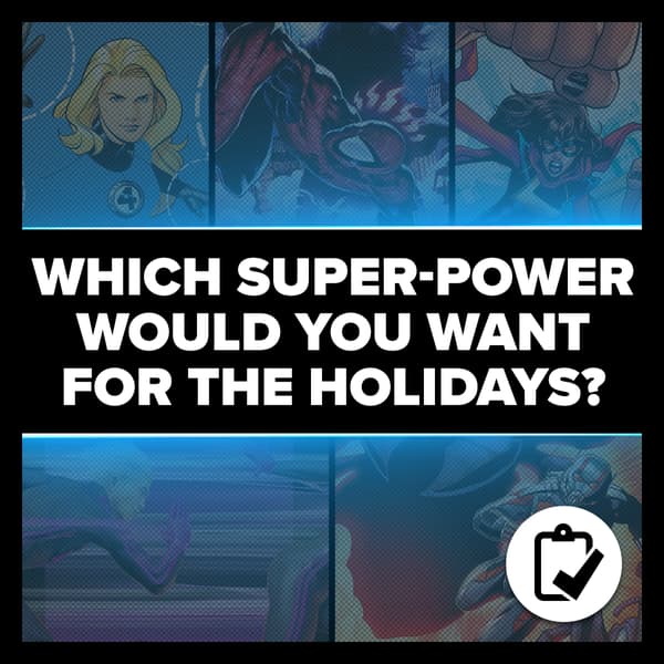 Marvel Insider WHICH SUPER-POWER WOULD YOU WANT FOR THE HOLIDAYS? Answer the survey and tell us what you would choose!