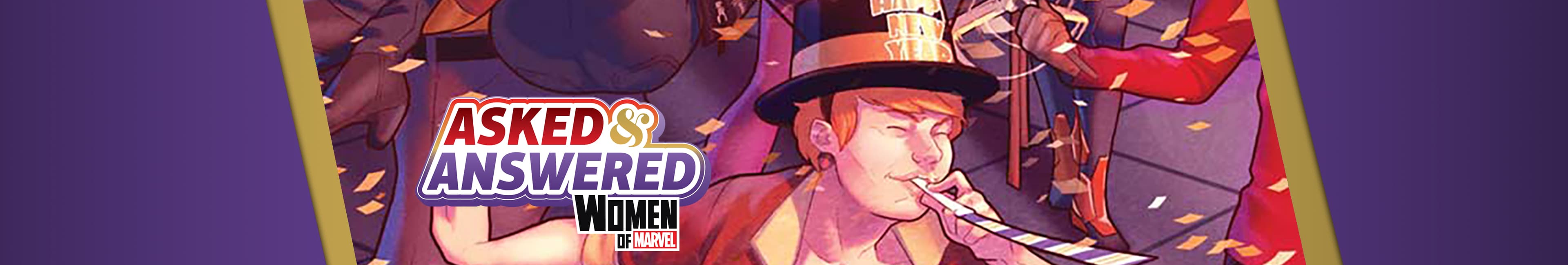 Asked & Answered with the Women of Marvel': New Year’s Special Edition