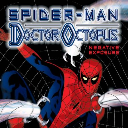 Spider-Man/Doctor Octopus: Negative Exposure (2003 - 2004)