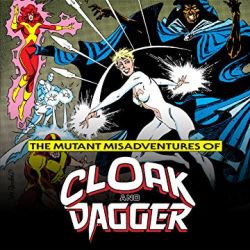 The Mutant Misadventures of Cloak and Dagger