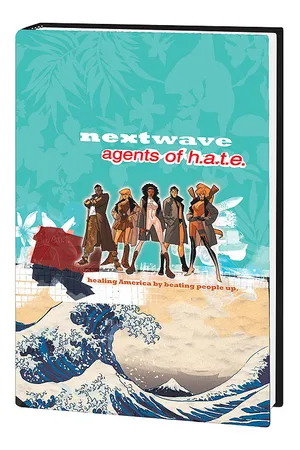 NEXTWAVE: AGENTS OF H.A.T.E. VOL. 1 - THIS IS WHAT THEY WANT (Hardcover)