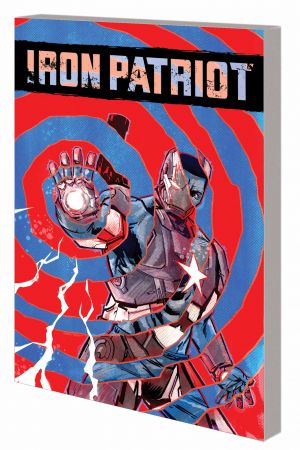 Iron Patriot: Unbreakable (Trade Paperback)