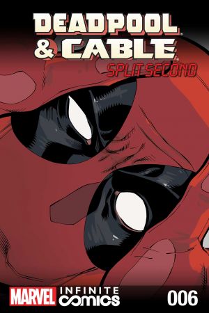 Deadpool & Cable: Split Second Infinite Comic #6 