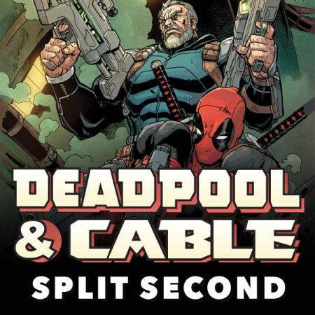 Deadpool & Cable: Split Second (2015 - 2016)