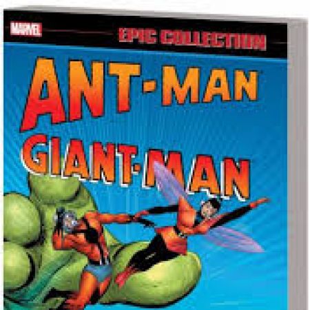 ANT-MAN/GIANT-MAN EPIC COLLECTION: THE MAN IN THE ANT HILL TPB (2015)