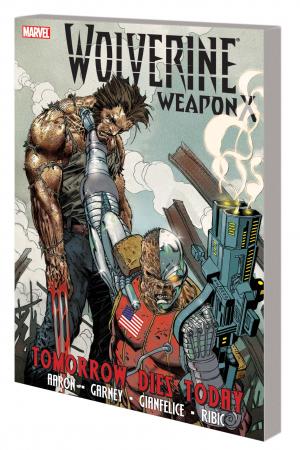 Wolverine Weapon X Vol. 3: Tomorrow Dies Today (Trade Paperback)