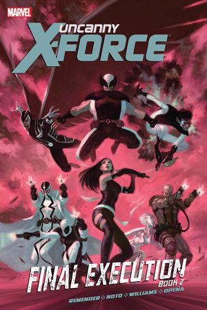 UNCANNY X-FORCE: FINAL EXECUTION BOOK 2 PREMIERE HC (Trade Paperback)