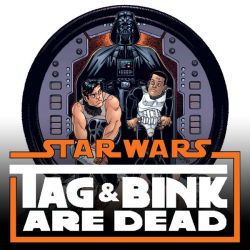 Star Wars: Tag & Bink Are Dead