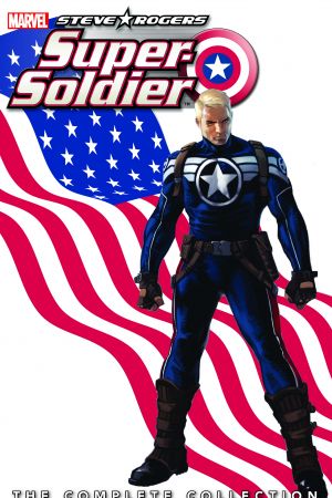STEVE ROGERS: SUPER-SOLDIER - THE COMPLETE COLLECTION TPB (Trade Paperback)