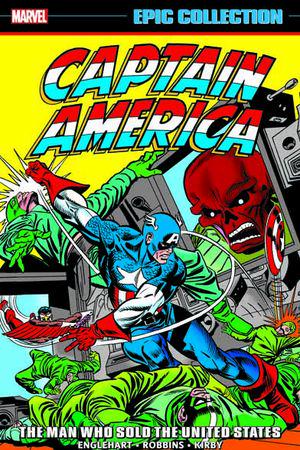 CAPTAIN AMERICA EPIC COLLECTION: THE MAN WHO SOLD THE UNITED STATES TPB (Trade Paperback)