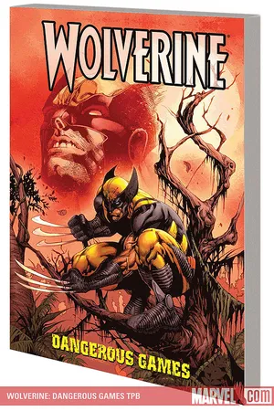 WOLVERINE: DANGEROUS GAMES (Trade Paperback)