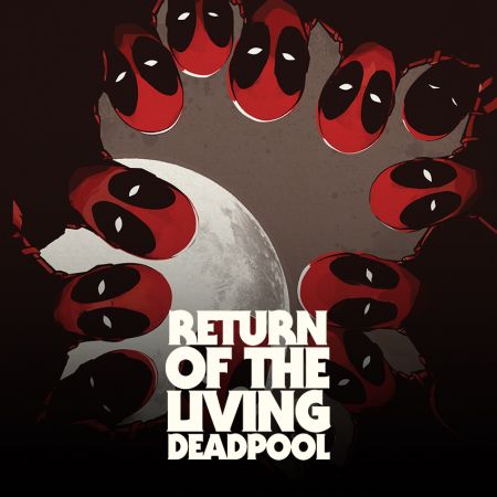 eturn of the Living Deadpool