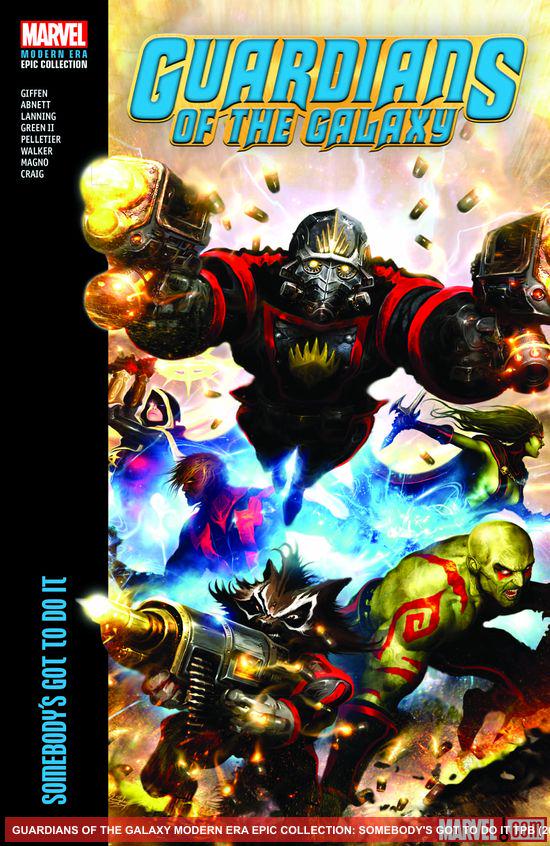Guardians Of The Galaxy Modern Era Epic Collection: Somebody's Got To Do It (Trade Paperback)
