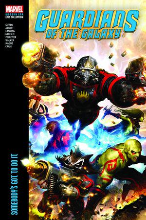 Guardians Of The Galaxy Modern Era Epic Collection: Somebody's Got To Do It (Trade Paperback)