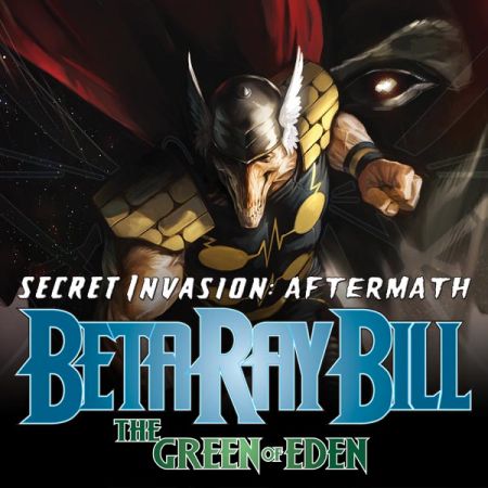 SECRET INVASION AFTERMATH: BETA RAY BILL - THE GREEN OF EDEN (0000-present)