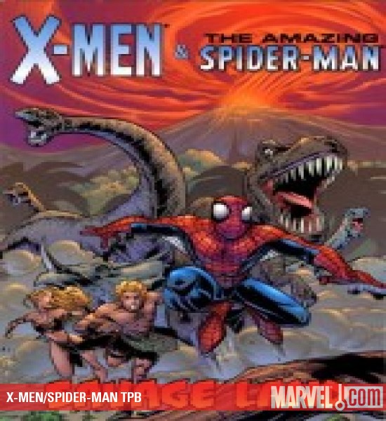 X-MEN AND THE AMAZING SPIDER-MAN: SAVAGE LAND (Trade Paperback)