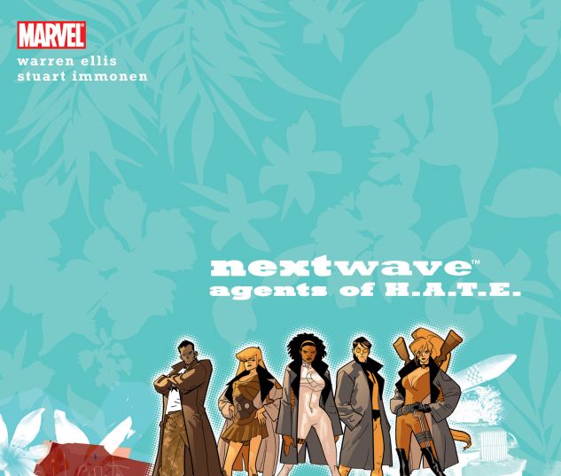 NEXTWAVE: AGENTS OF H.A.T.E. VOL. 1 - THIS IS WHAT THEY WANT 0 cover
