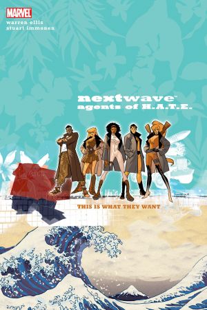 Nextwave: Agents of H.a.T.E. Vol. 1 - This Is What They Want (Trade Paperback)