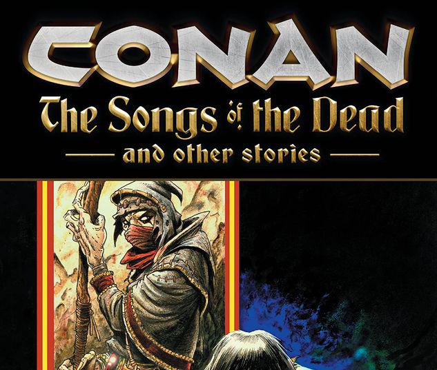 CONAN: THE SONGS OF THE DEAD AND OTHER STORIES TPB #1