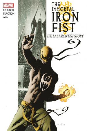 Immortal Iron Fist Vol. 1: The Last Iron Fist Story (Trade Paperback)