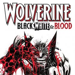 Wolverine: Black, White & Blood