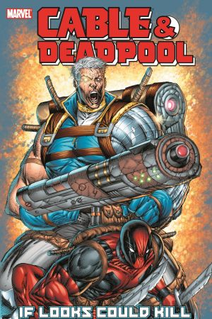 Cable/Deadpool Vol. 1: If Looks Could Kill (Trade Paperback)
