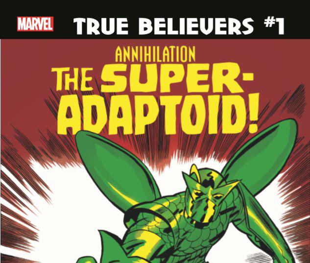 TRUE BELIEVERS: ANNIHILATION - SUPER-ADAPTOID 1 #1