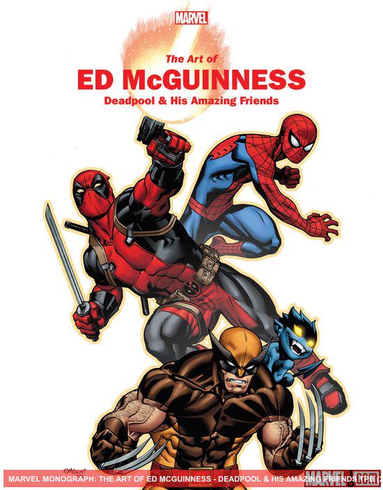 Marvel Monograph: The Art Of Ed Mcguinness - Deadpool & His Amazing Friends (Trade Paperback)