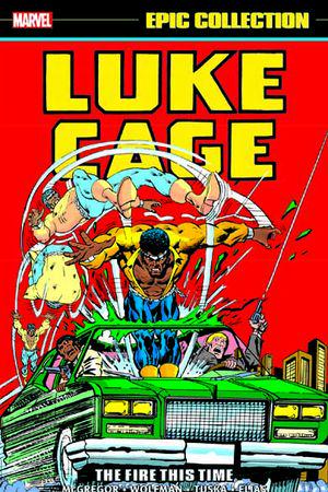 LUKE CAGE EPIC COLLECTION: THE FIRE THIS TIME (Trade Paperback)