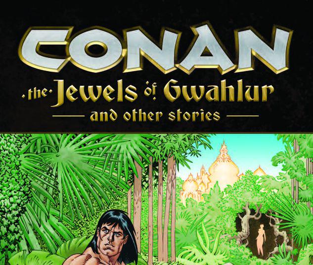 CONAN: THE JEWELS OF GWAHLUR AND OTHER STORIES TPB #0
