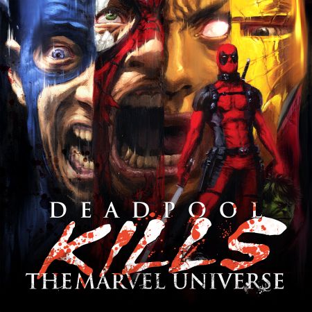 Deadpool Kills the Marvel Universe (2011 - 2012)