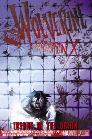 Wolverine Weapon X Vol. 2: Insane in the Brain (Trade Paperback)