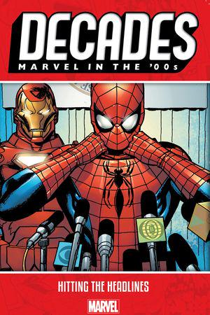 Decades: Marvel In The '00s - Hitting The Headlines (Trade Paperback)
