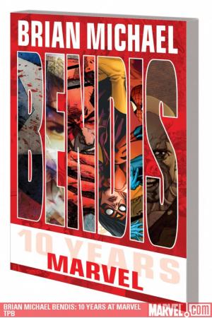 Brian Michael Bendis: 10 Years at Marvel (Trade Paperback)