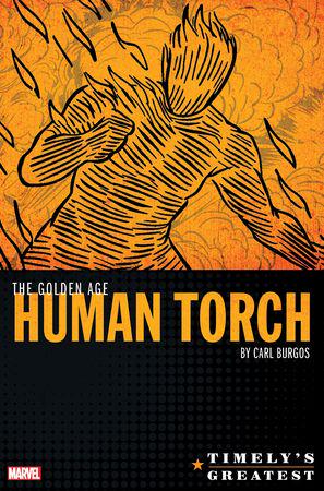 Timely's Greatest: The Golden Age Human Torch By Carl Burgos Omnibus (Hardcover)